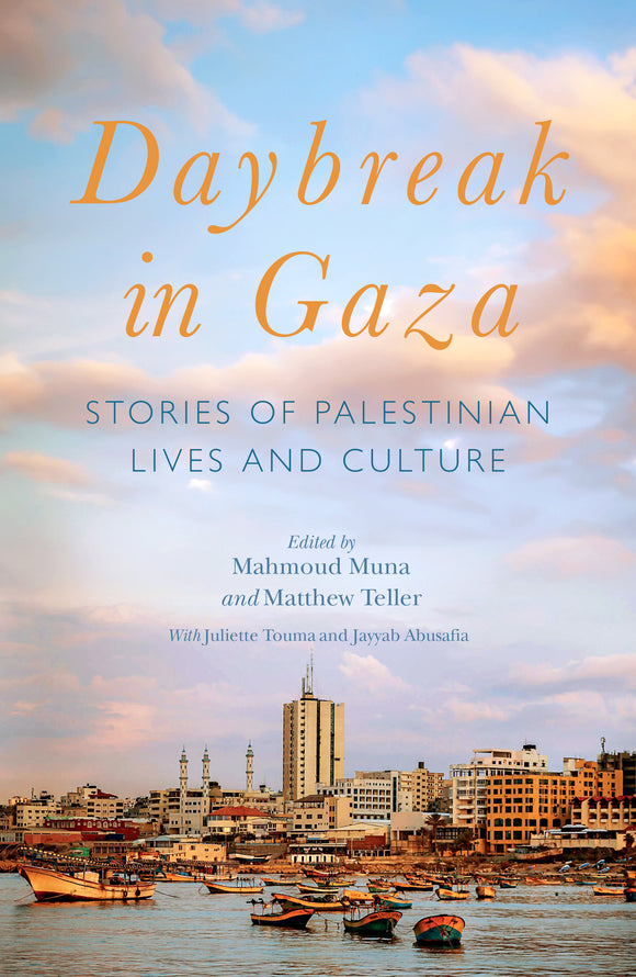 Daybreak in Gaza: Stories of Palestinian Lives and Culture