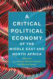 A Critical Political Economy of the Middle East and North Africa