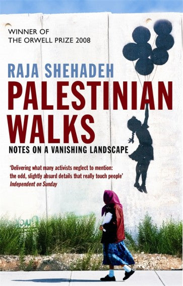 Palestinian Walks: Notes on a Vanishing Landscape