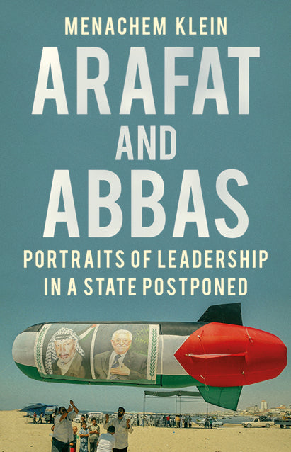 Arafat and Abbas: Portraits of Leadership in a State Postponed