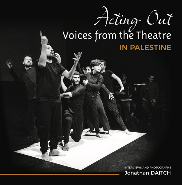 Acting-Out: Voices from The Theatre in Palestine