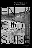 Enclosure: Palestinian Landscapes In A Historical Mirror