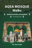Al-Aqsa Mosque: Nobel Sanctuary of Jerusalem, An illustrated guide
