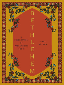 Bethlehem: A Celebration of Palestinian Food