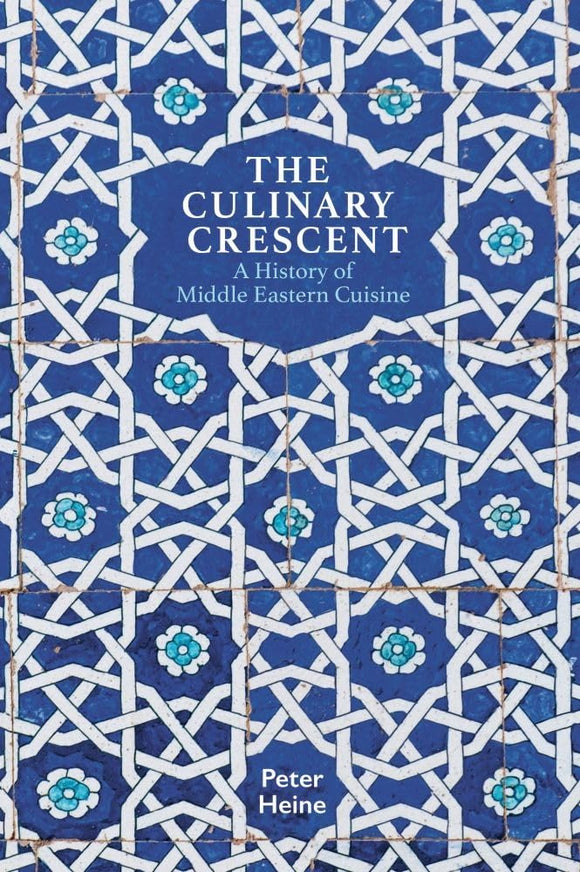 The Culinary Crescent: A History of Middle Eastern Cuisine