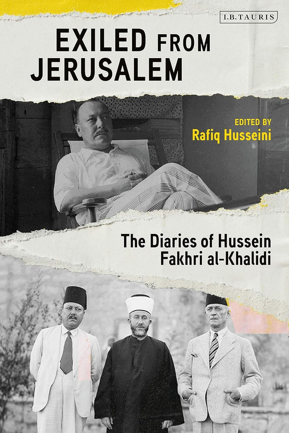 Exiled from Jerusalem: The Diaries of Hussein Fakhri al-Khalidi