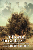A Doctor in Galilee The Life and Struggle of a Palestinian in Israel