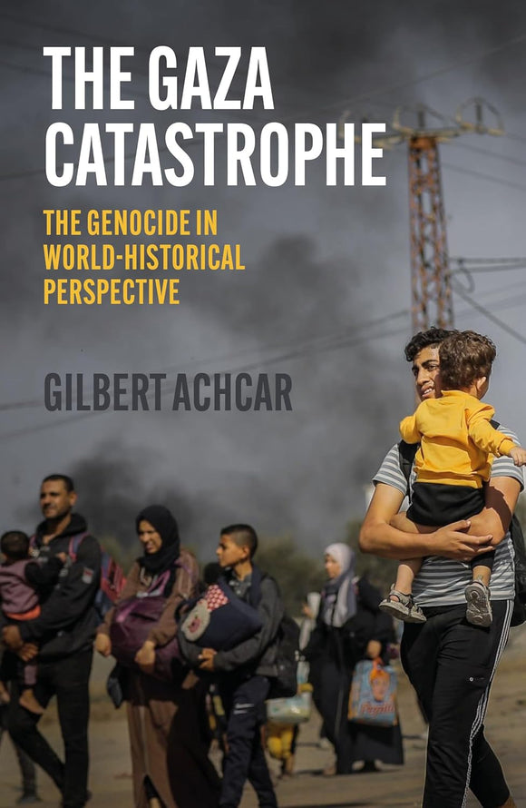 The Gaza Catastrophe: The Genocide in World-Historical Perspective