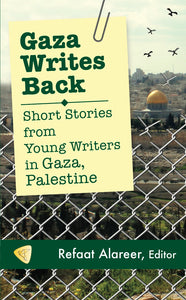 Gaza Writes Back: Short Stories from Young Writers in Gaza, Palestine