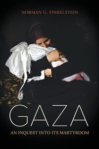 Gaza: An Inquest into Its Martyrdom