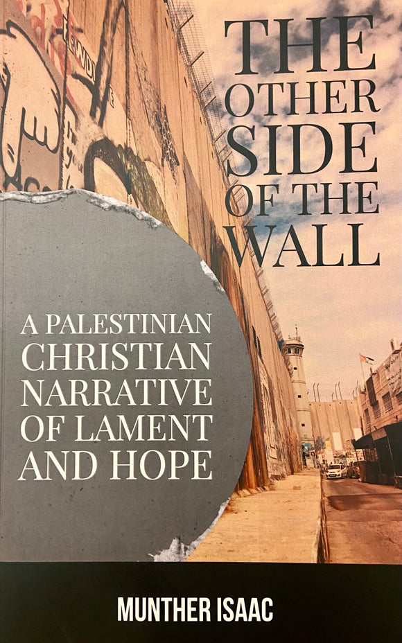The Other Side of the Wall: A Palestinian Christian Narrative of Lament and Hope