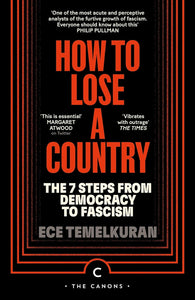 How to Lose a Country: The 7 Steps from Democracy to Fascism