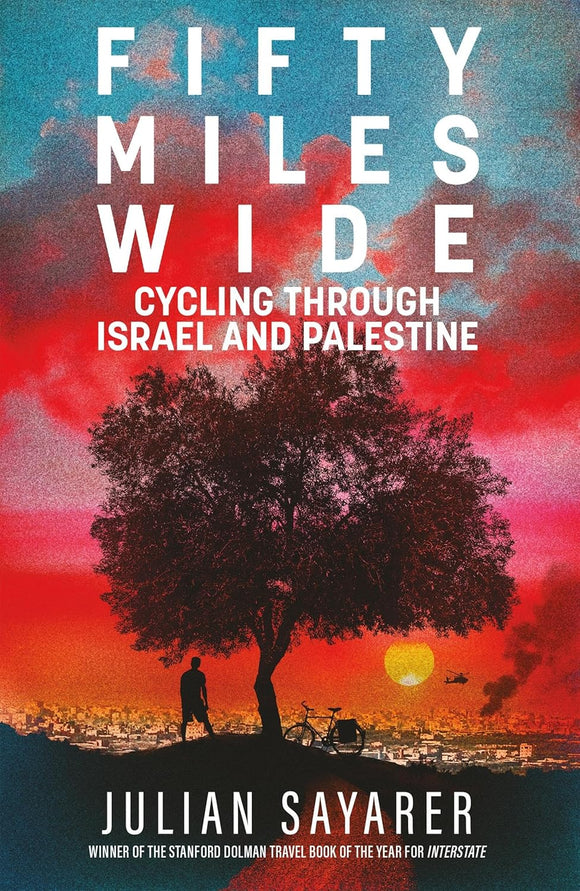 Fifty Miles Wide: Cycling Through Israel and Palestine