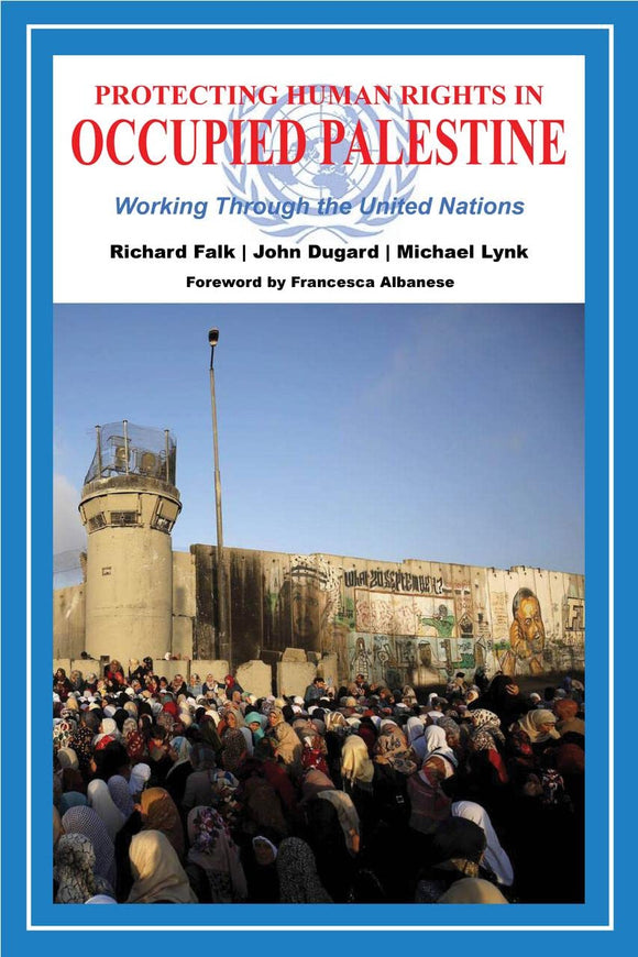 Protecting Human Rights in Occupied Palestine: Working Through the United Nations