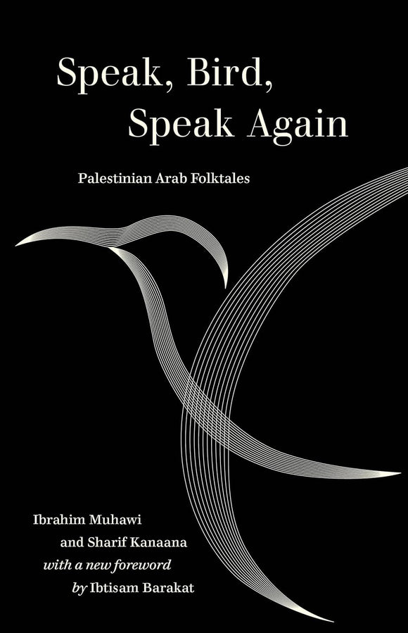 Speak, Bird, Speak Again: Palestinian Arab Folktales
