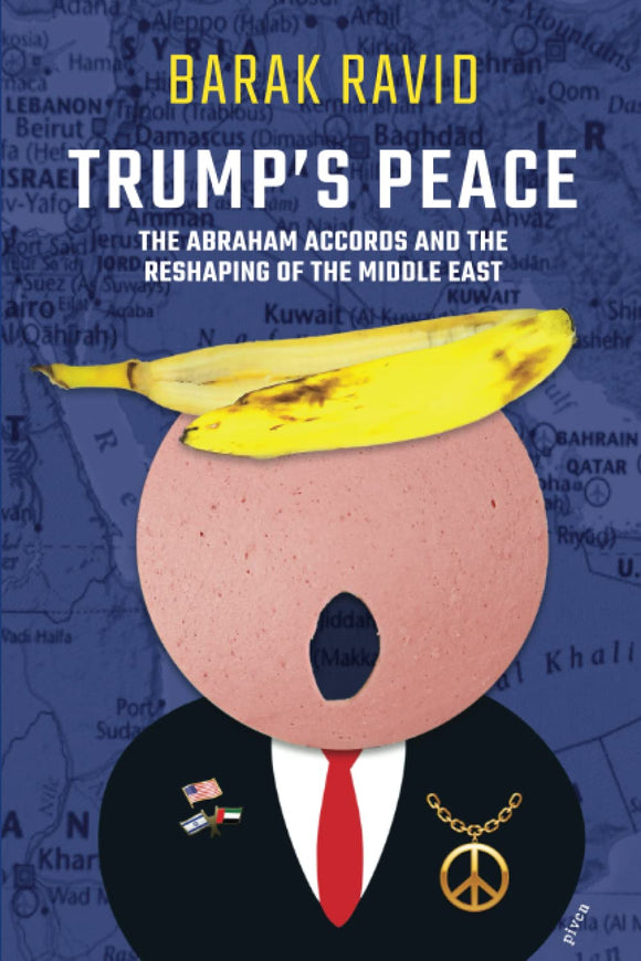 Trump's Peace: The Abraham Accords And The Reshaping Of The Middle East