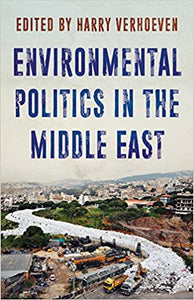 Environmental Politics In The Middle East: Local Struggles, Global Connections