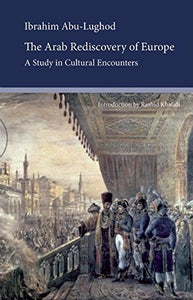 The Arab Rediscovery of Europe : A Study in Cultural Encounters