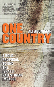 One Country: A Bold Proposal to End the Israeli-Palestinian Impasse