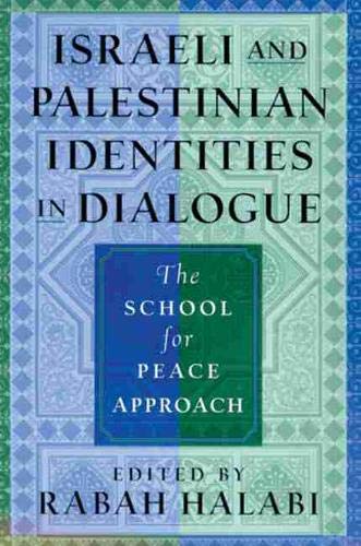 Israeli And Palestinian Identities In Dialogue: The School For Peace Approach