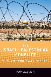 The Israeli-Palestinian Conflict: What Everyone Needs to Know
