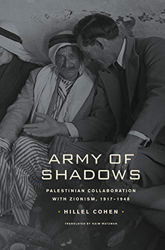 Army of Shadows: Palestinian Collaboration with Zionism, 1917–1948