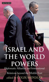 Israel And The World Powers: Diplomatic Alliances And International Relations Beyond The Middle East