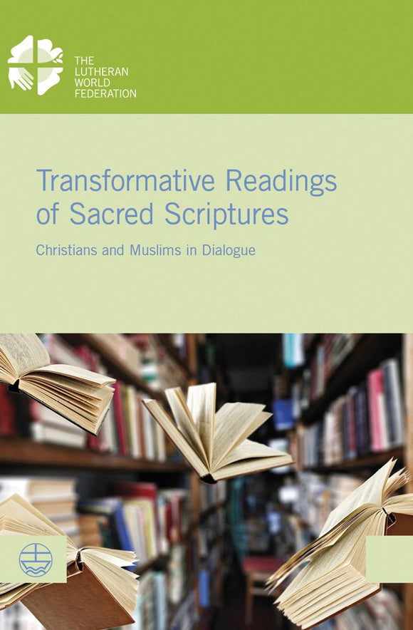 Transformative Readings of Sacred Scriptures: Christians and Muslims in Dialogue