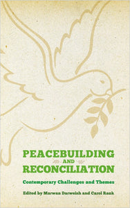 Peacebuilding and Reconciliation Contemporary Themes and Challenges