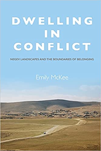 Dwelling In Conflict: Negev Landscapes And The Boundaries Of Belonging