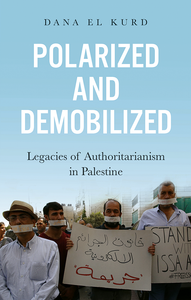 Polarized and Demobilized: Legacies of Authoritarianism in Palestine