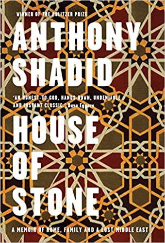 House Of Stone: A Memoir Of Home, Family, And A Lost Middle East