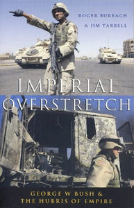 Imperial Overstretch: George W. Bush and the Hubris of Empire
