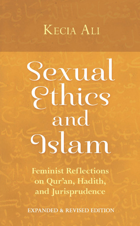 Sexual Ethics And Islam: Feminist Reflections On Qur'an, Hadith, And Jurisprudence