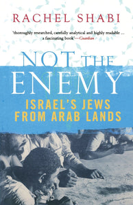 Not the Enemy: Israel's Jews from Arab Lands