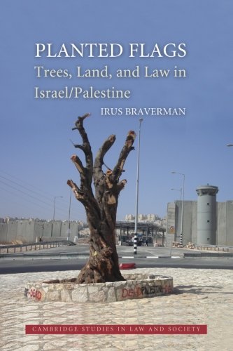 Planted Flags: Trees, Land, And Law In Israel/Palestine