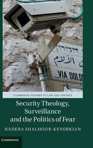 Security Theology, Surveillance and the Politics of Fear (Cambridge Studies in Law and Society)