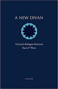 A New Divan: A Lyrical Dialogue Between East And West