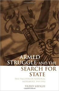 Armed Struggle And The Search For State: The Palestinian National Movement, 1949-1993