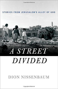 Street Divided: Stories From Jerusalem’s Alley of God