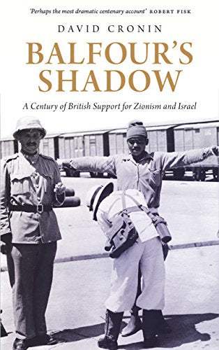 Balfour's Shadow: A Century Of British Support For Zionism And Israel