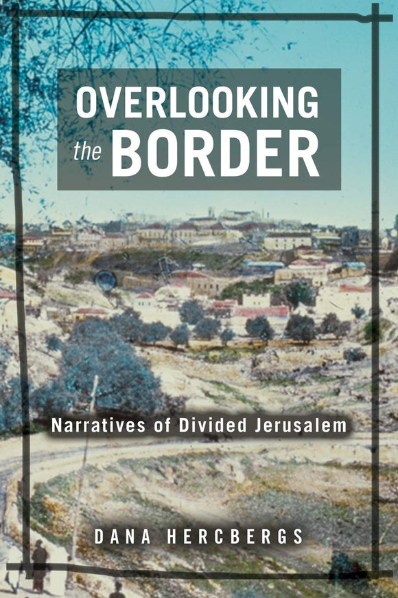Overlooking The Border: Narratives Of Divided Jerusalem