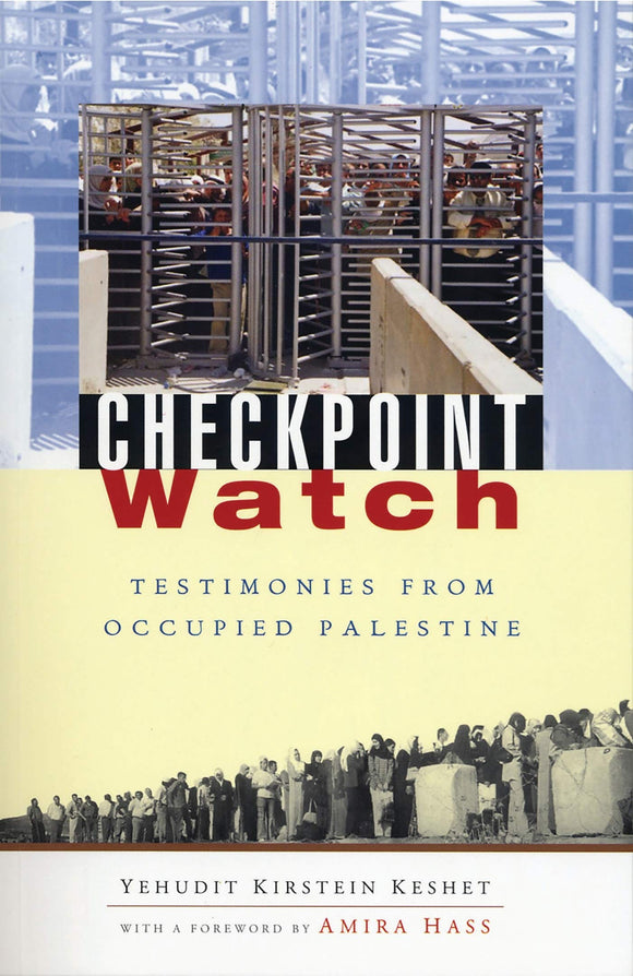 Checkpoint Watch: Testimonies From Occupied Palestine
