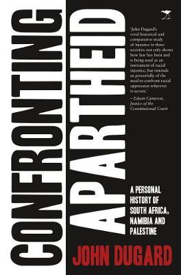 Confronting Apartheid:  A personal history of South Africa, Namibia and Palestine