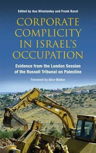 Corporate Complicity in Israel's Occupation - Evidence from the London Session of the Russell Tribunal on Palestine