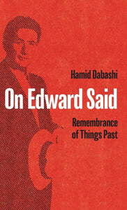 On Edward Said: Remembrance Of Things Past