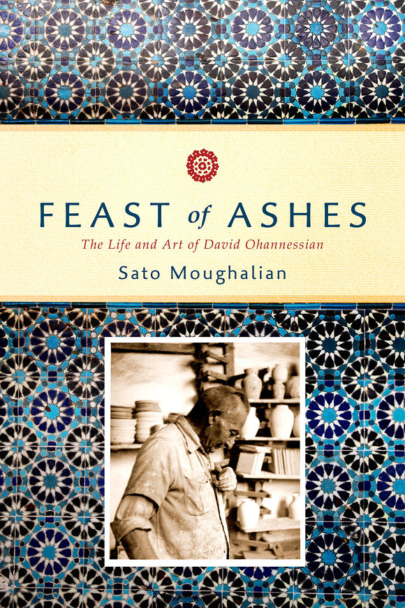 Feast of Ashes: The Life and Art of David Ohannessian
