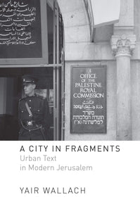 A City in Fragments: Urban Text in Modern Jerusalem