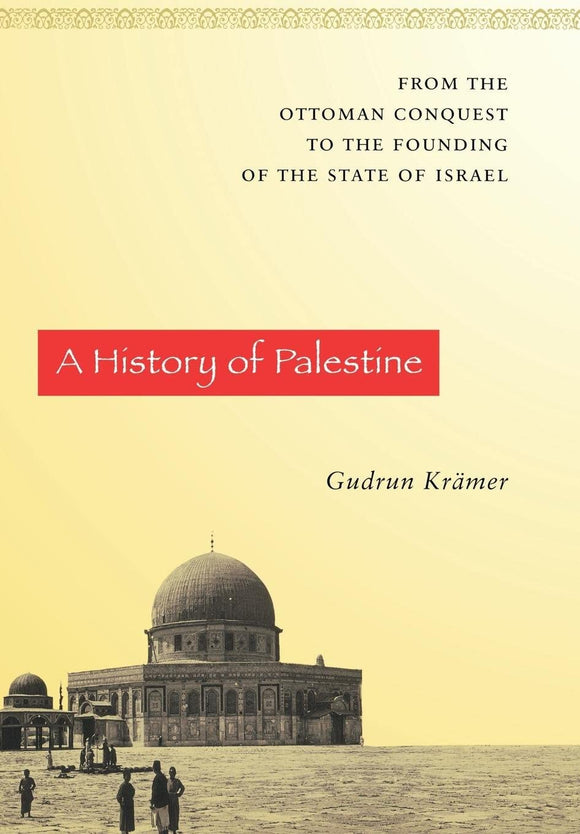 A History of Palestine: From the Ottoman Conquest to the Founding of the State of Israel