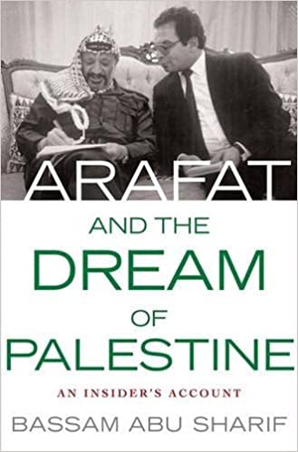 Arafat And The Dream Of Palestine: An Insider's Account